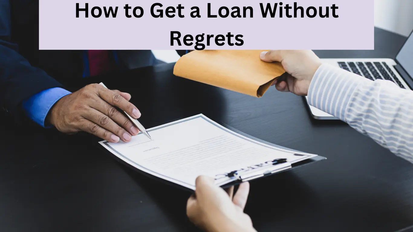 How to Get a Loan Without Regrets