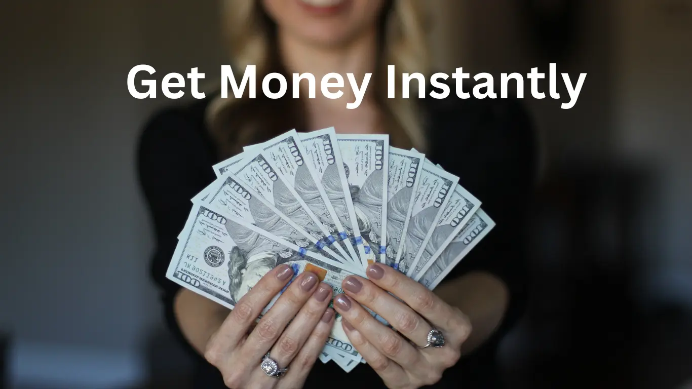 Get Money Instantly
